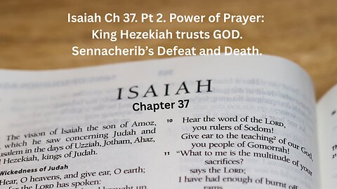 Isaiah Ch 37. Pt 2. Power of Prayer: Sennacherib’s Defeat and Death.