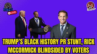 TRUMP’S BLACK HISTORY PR STUNT, RICK MCCORMICK BLINDSIDED BY VOTERS