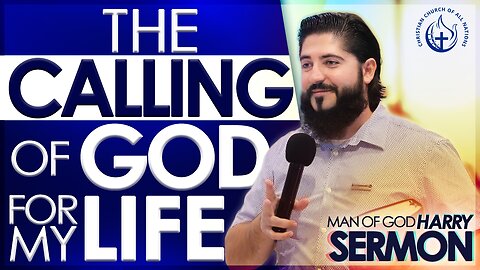 THE CALLING OF GOD FOR MY LIFE!!! | Sermon Man Of God Harry