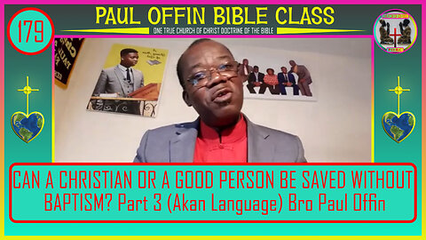 179| CAN A CHRISTIAN OR A GOOD PERSON BE SAVED WITHOUT BAPTISM? Part 3 (AKAN) Bro Paul Offin