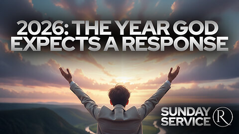 2026: THE YEAR GOD EXPECTS A RESPONSE • Sunday Service