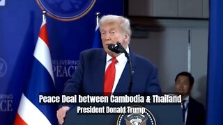 Peace Deal between Cambodia & Thailand - President Donald Trump