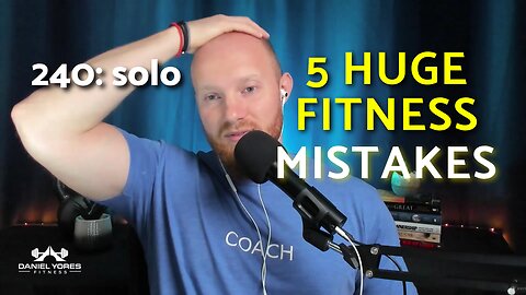 240: 5 HUGE Mistakes I’ve Made in the Gym & How You Can Avoid Them