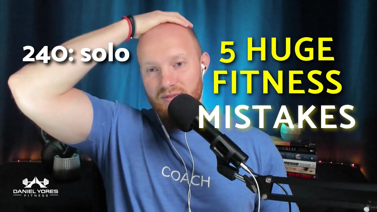 240: 5 HUGE Mistakes I’ve Made in the Gym & How You Can Avoid Them