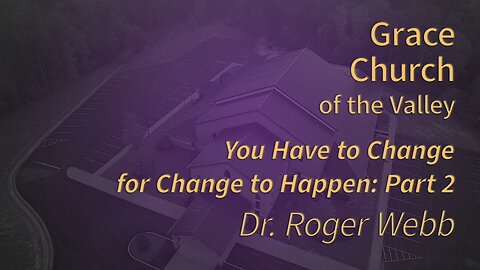 2026-01-24 - You Have to Change for Change to Happen: Part 2