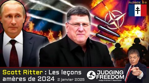 SCOTT RITTER : LES LEÇONS AMÈRES DE 2024 ┃ JUGE NAPOLITANO - JUDGING FREEDOM - 02/01/25