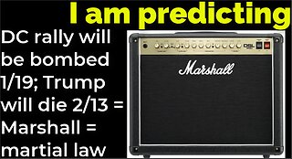 I am predicting: DC rally will be bombed 1/19; Trump will die 2/13 = Marshall = martial law (part 9)