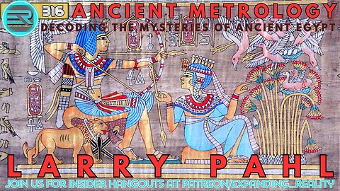 316 | Larry Pahl | Ancient Metrology | Decoding the Mysteries of Ancient Egypt.