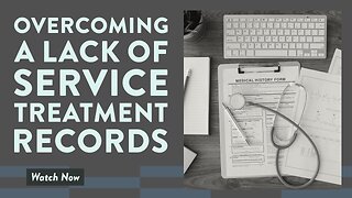 Overcoming a lack of service treatment records
