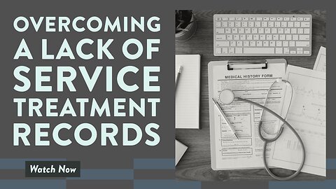 Overcoming a lack of service treatment records