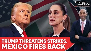 Mexico's Sheinbaum Dismisses Trump's Threat of Strikes | Firstpost America | N18G