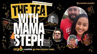 The Tea With Mama Steph (Episode 73) Shit Show Saturday