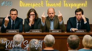 #543 | Disrespect Toward Taxpayers! | The Political Spotlight