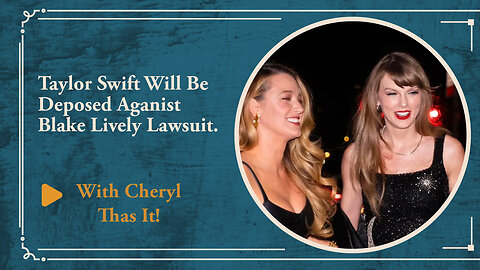 Taylor Swift Will Be Deposed Aganist Blake Lively Lawsuit.