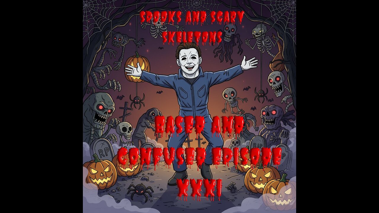 Based and confused Ep 31: Spooks and Scary Skeletons