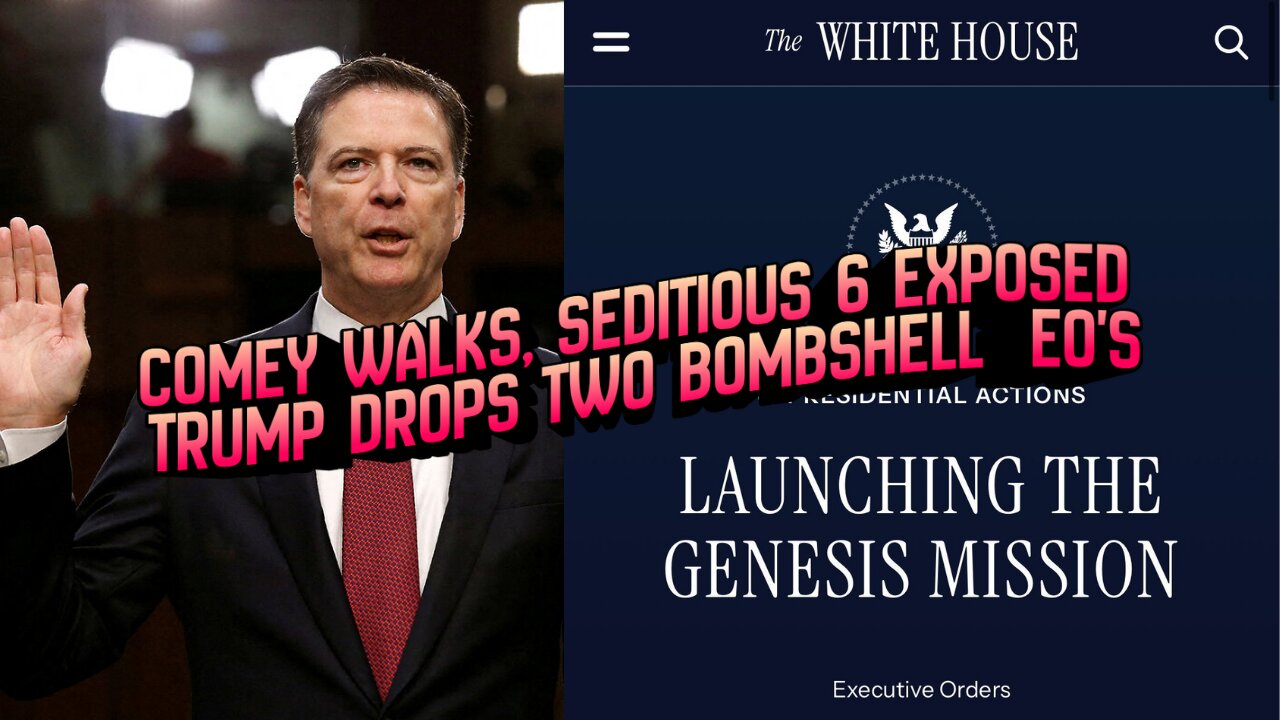 Comey Walks, Seditious 6 Exposed — Trump Drops Two Bombshell Orders