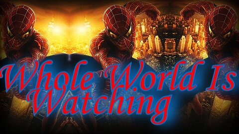 Spider-Man/Peter Parker (Maguire) || Whole World Is Watching