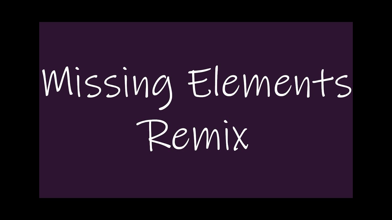 Coming Up On Tthe next Missing Elements Remix...