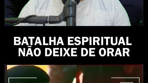 BATALHA ESPIRITUAL NÃO DEIXE DE ORAR