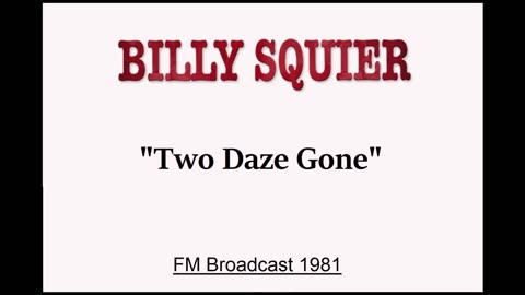 Billy Squier - Too Daze Gone (Live in Boston, Massachusetts 1981) FM Broadcast