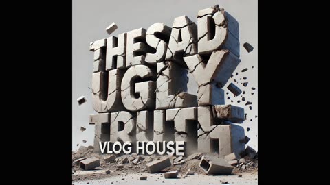 Vlog House The Sad Ugly Truth Ep2