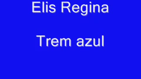 Elis Regina - Trem azul