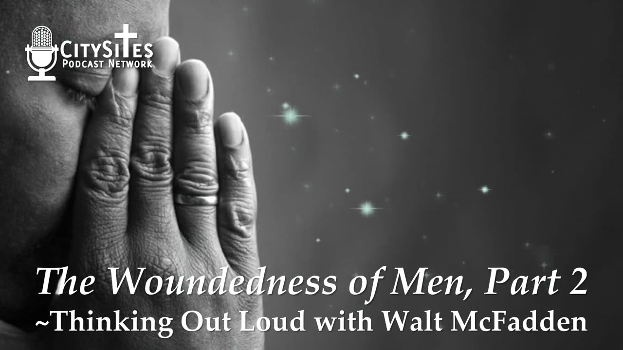 The Woundedness of Men, Part 2