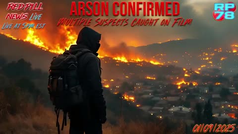 Multiple Arsonists Caught In the Act - LA Fires Get Worse on Red Pill News Live