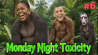 Monday Night Toxicity EP 6 - Well I'll be a MONKEY'S UNCLE!!!