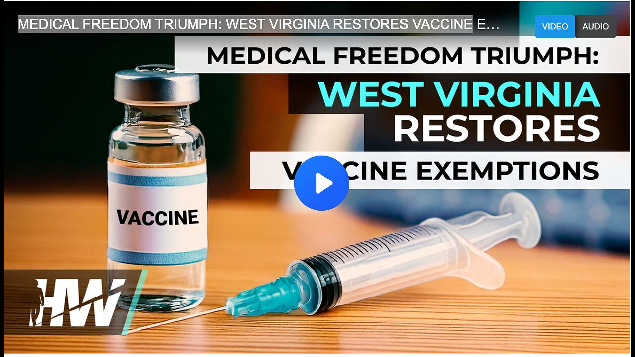MEDICAL FREEDOM TRIUMPH: WEST VIRGINIA RESTORES VACCINE EXEMPTIONS!