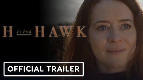 H is For Hawk - Official Trailer (2026) Claire Foy, Brendan Gleeson, Denise Gough
