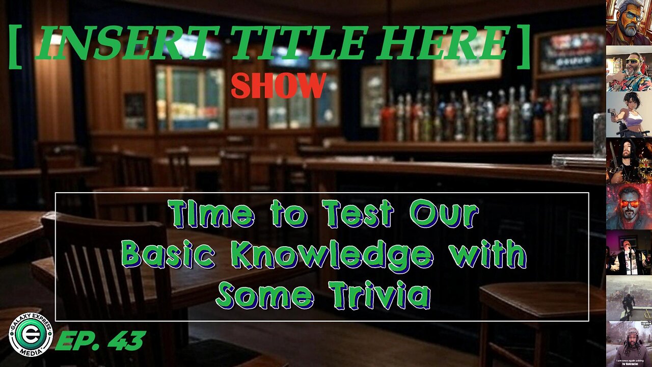 [INSERT TITLE HERE] Show EP. 43 | Time for a Trivia Night