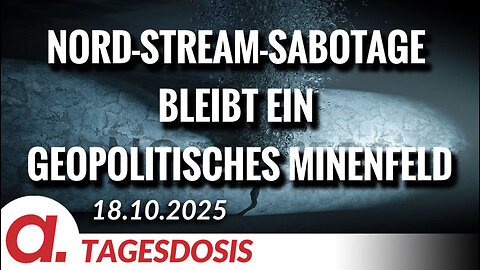 Nord-Stream-Sabotage bleibt ein geopolitisches Minenfeld | Von Janine Beicht