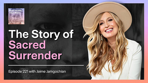 The Story of Sacred Surrender with Jaime Jamgochian