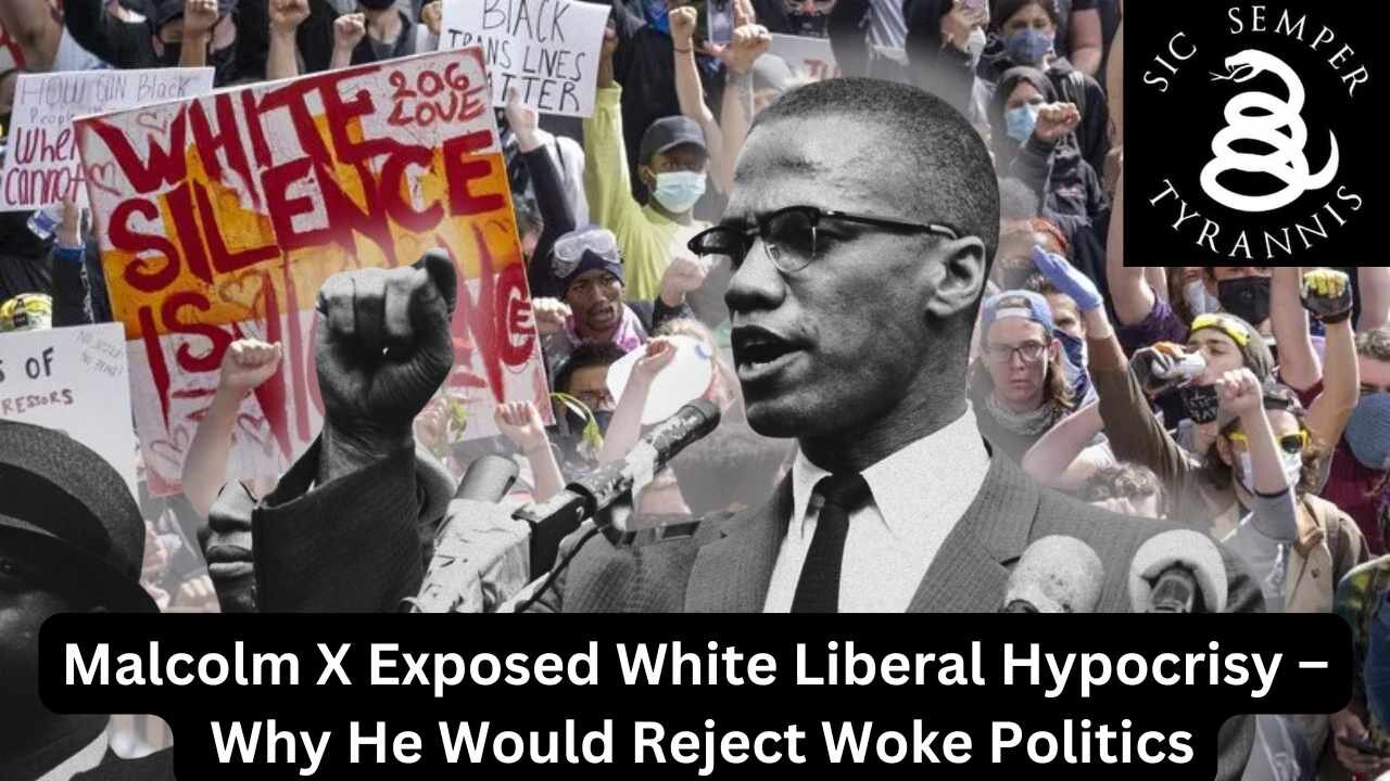 Malcolm X – Why He Would Reject Woke Politics