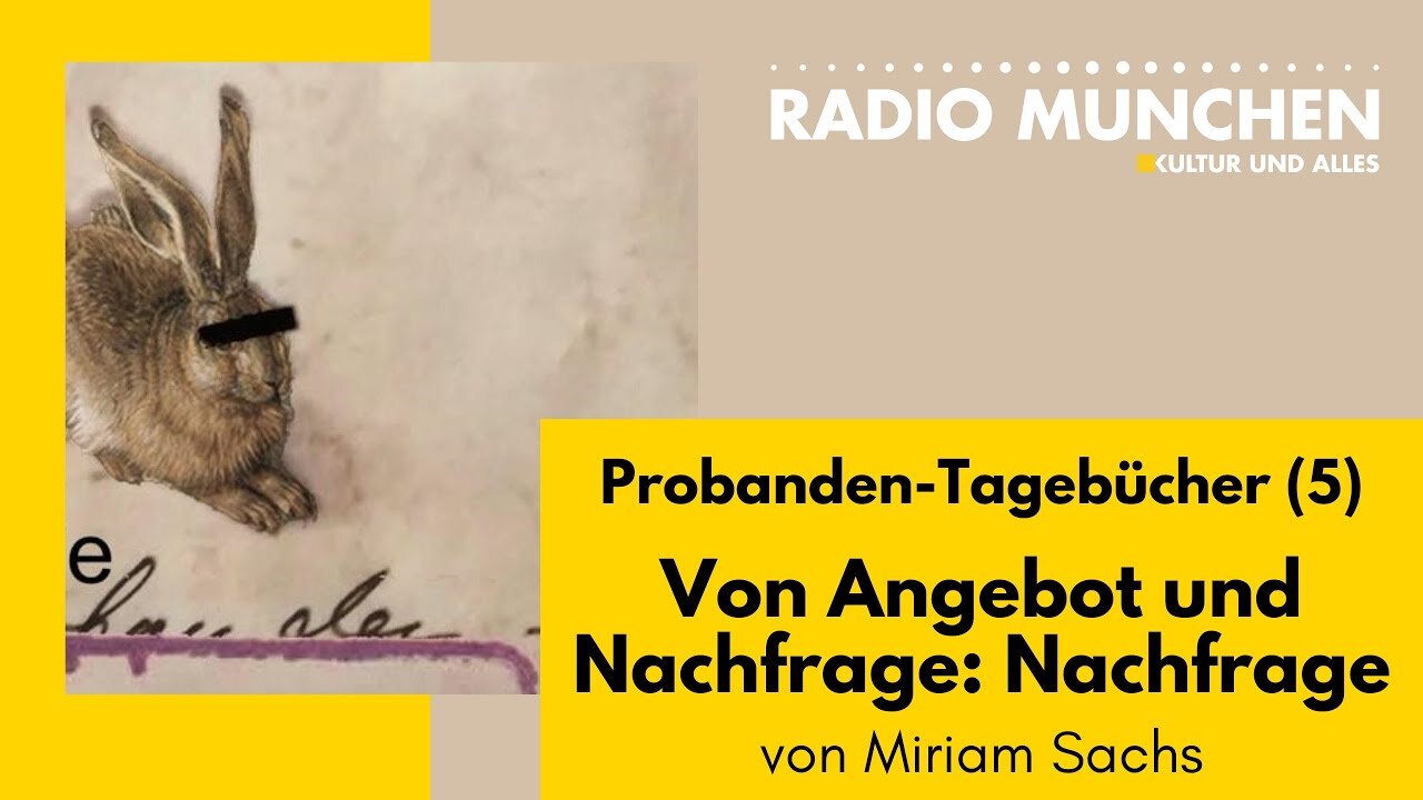 Von Angebot und Nachfrage: Nachfrage - Die Probanden-Tagebücher #5 - von Miriam Sachs