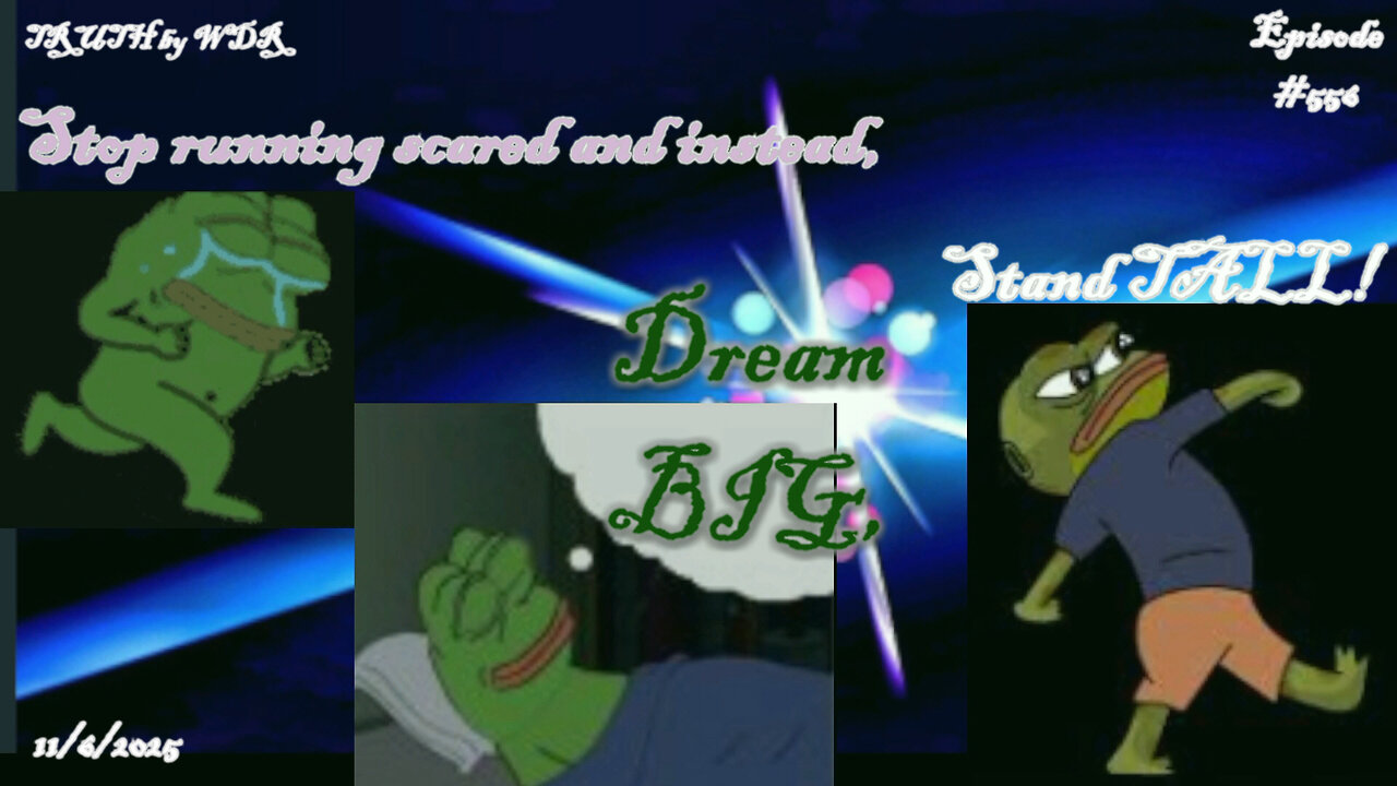 Stop running scared and instead, Dream BIG, Stand TALL! - TRUTH by WDR - Ep. 556