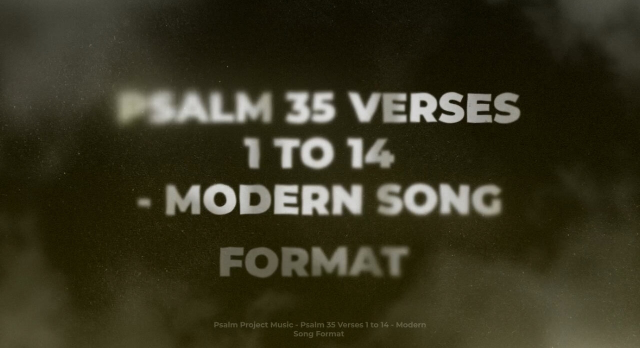 Psalm 35 Verses 1 to 14 - Modern Song Format - Official Lyric video