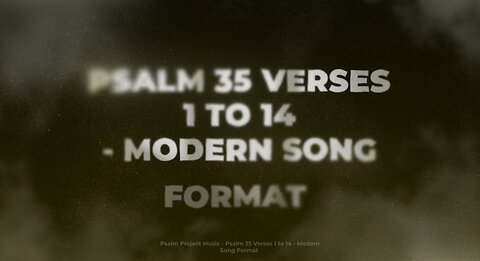 Psalm 35 Verses 1 to 14 - Modern Song Format - Official Lyric video
