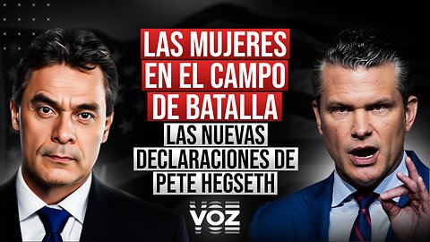 Las mujeres en el campo de batalla. Las nuevas declaraciones de Pete Hegseth