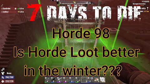 7 Days To Die - V1 - Horde 98 - Is horde loot better in the winter??? (vanilla)