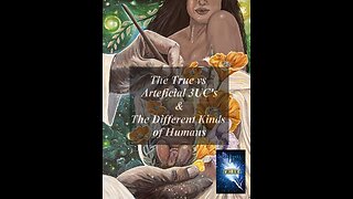 True vs Arteficial 3 UC's & Different Kinds of Humans