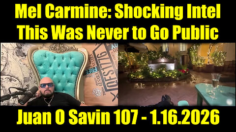Juan O Savin & Mel Carmine Shocking Intel 1.16.26 - This Was Never to Go Public