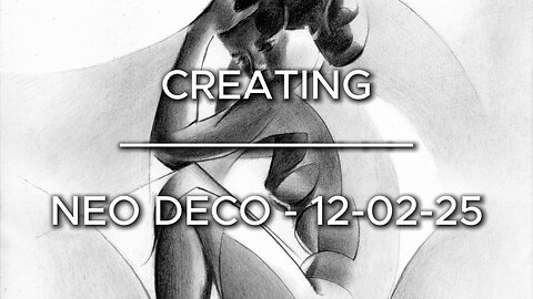 Creating Neo Deco – 12-02-25