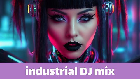 Industrial DJ Mix — more cyberpunk girls