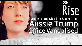 RISE Ep14 The Hon. AUSSIE TRUMP MLC Office Vandalised