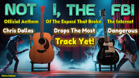 Not I, The FBI – Official Anthem Of The Exposé That Broke The Internet - Kash Patel, Epstein, CK.