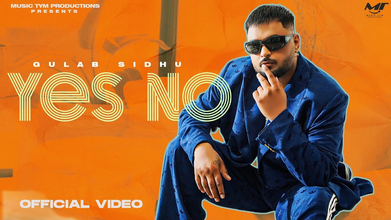 New Punjabi Songs 2025 - Yes No (Full Video) Gulab Sidhu _ Jang Dhillon _ Latest Punjabi Songs 2025