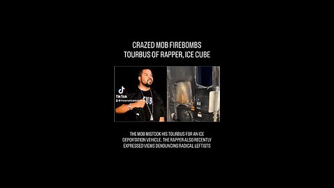 LEFTISTS FIREBOMB TOUR BUS OF RAPPER ICE CUBE