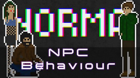 Norma project - Retro DevLog - 3 - NPC Behaviour